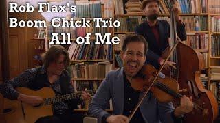 All Of Me - Rob Flax's Boom Chick Trio