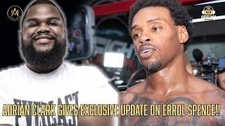 EXCLUSIVE: ADRIAN CLARK GIVES UPDATE ON ERROL SPENCE AND GIVES PERSPECTIVE ON TURKI ALALSHIKH!!