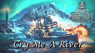 World of Warships - Cry Me A River