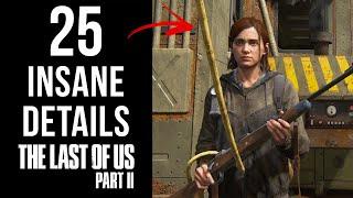 25 INSANE Details in The Last of Us Part II