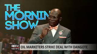 The Morning Show: Oil Marketers Strike Deal With Dangote