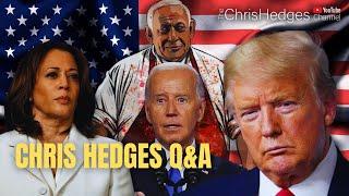 Chris Hedges: Q&A on 2024 Election