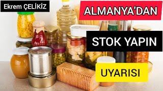 Almanya'da Stok Yapın Uyarısı