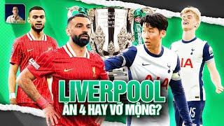 MUỐN NUÔI MỘNG ĂN 4, LIVERPOOL PHẢI VƯỢT QUA TOTTENHAM HÔM NAY