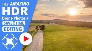 How to Take Amazing HDR Drone Photos & Save Time Editing!