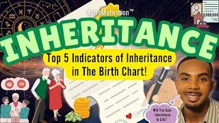 INHERITANCE in the Birth Chart! : Top 5 Indicators That Show Possible "Inheritance" In Life! 