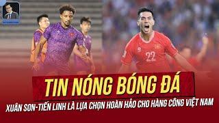 Tin nóng ASEAN Cup 21/12: Xuân Son-Tiến Linh là lựa chọn hoàn hảo cho hàng công VN;VN đấu Sing ở BK?