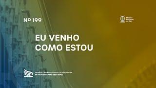 199 Eu Venho Como Estou | Novo Hinário Louvores ao Rei | Hinário Reformista