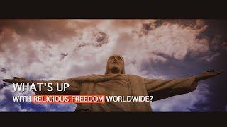 What’s Up With Religious Freedom Worldwide?