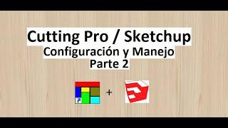 Cutting Optimization + SketchUp aprendamos  paso a paso (Parte 2)