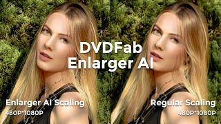 AI-Powered Software Enhances Your Video Quality —— DVDFab Enlarger AI