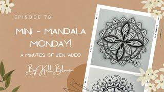 Minutes of Zen ~ Mini-Mandala Monday! Episode 78.