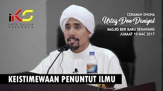 [10032017] Keistimewaan Penuntut Ilmu - Ustaz Don Daniyal