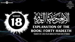 018 - Explanation Of The Book: Forty Hadith Nawawi - Abu Fajr AbdulFattaah Bin Uthman