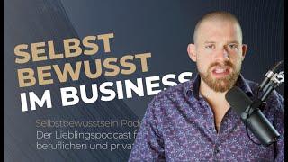 Wie Du  selbstbewusster im Business wirst | Folge 112