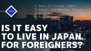 Is it easy to live in Japan? Evaluation based on cost-of-living, purchasing power, salary etc.