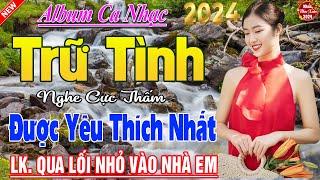 Tốp 20 Bài Ca Nhạc Bolero Chọn Lọc  LK Ca Nhạc Xưa TOÀN BÀI HAY Bất Hủ  KHÔNG QUẢNG CÁO Phê Cả Xóm