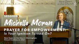 Prayer for Empowerment: Is Your Ignition Turned On? Michelle Moran - New Dawn Walsingham 2021