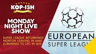 SUPER LEAGUE RETURNING? | MORTON LEAVING IN JAN? | ZUBIMENDI TO LFC IN JAN | MONDAY NIGHT LIVE SHOW