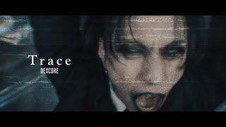 DEXCORE 「Trace」 Official Music Video