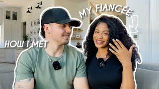 MEET MY FIANCÉE (the story of how we met and more)