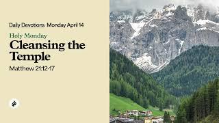 Cleansing the Temple – Daily Devotional