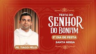 FESTA DO SENHOR DO BOM FIM 2024 (Quinto dia - PADRE TIAGO FÉLIX)