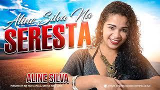 ALINE SILVA - ALINE SILVA NA SERESTA 2021