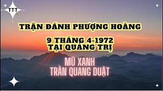 Trận đánh Phượng hoàng ngày 9 tháng 4 năm 1972 tại Quảng trị - Trần Quang Duật