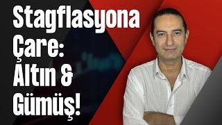 Stagflasyona Çare: Altın & Gümüş!