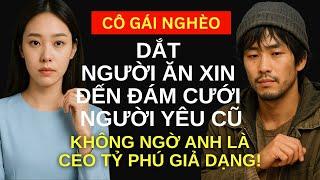 Cô gái nghèo dắt người ăn xin đến đám cưới người yêu cũ, không ngờ anh là tỷ phú | Câu chuyện tỷ phú