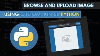 Browse and upload Image using Custom Tkinter Python