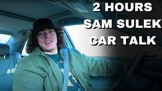 2 Hours Of Sam Sulek Car Talks  (Sleep Aid)