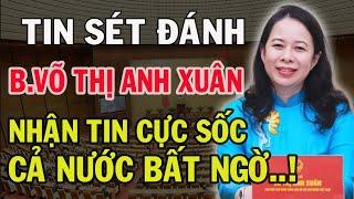 Vì Sao Phó Chủ tịch nước chỉ có một trong khi Phó Thủ tướng tới 7 người, bà Võ Thị Ánh Xuân về đâu?