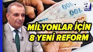 Emeklilere Müjde! Yeni 8 Dönemde Önemli Reform! Faruk Erdem Tek Tek Açıkladı! | A Para