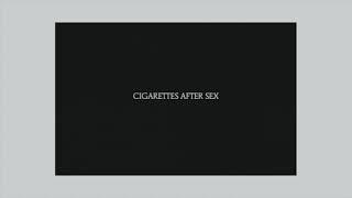 Cigarettes After Sex | Best Of