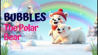 Bubbles the Polar Bear: An Epic Adventure! - Nursery Rhyme Kids Songs