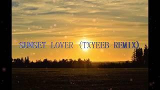 Petit Biscuit - Sunset Lover (TXYEEB REMIX)