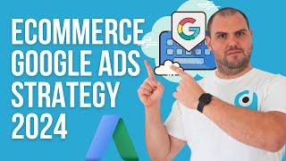 Best Google Ads Ecommerce Strategy 2024 - How to Run Google Ads for Ecommerce