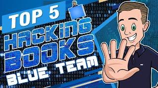 Top 5 Hacking Books: Blue Team Edition