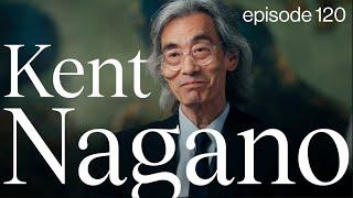 Conductor Kent Nagano • Living the Creative Life