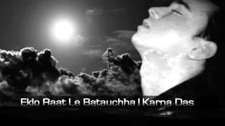 Eklo Raatle Batauchha - by Karna Das [with Lyrics]