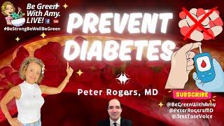 How to Prevent Diabetes Peter Rogers M.D.