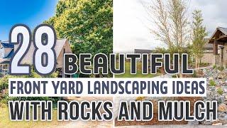 28 Beautiful Front Yard Landscaping Ideas With Rocks and Mulch