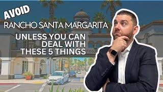 AVOID moving to Rancho Santa Margarita CA UNLESS you can deal with these 5 things