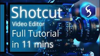 Shotcut Video Editor - Tutorial for Beginners in 11 MINUTES!  [ UPDATED ]