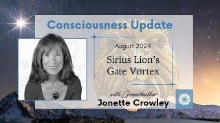 August 2024 Consciousness Update: “Sirius Lion’s Gate Vortex”