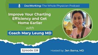 How to Finish Charting and Get Home on Time as a Physician with Mary Leung MD