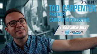 Streetcar Stories (Episode 017) - Tad Carpenter, Partner - Carpenter Collective