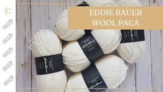 Eddie Bauer Wool Paca Yarn Review - Untwisted Threads